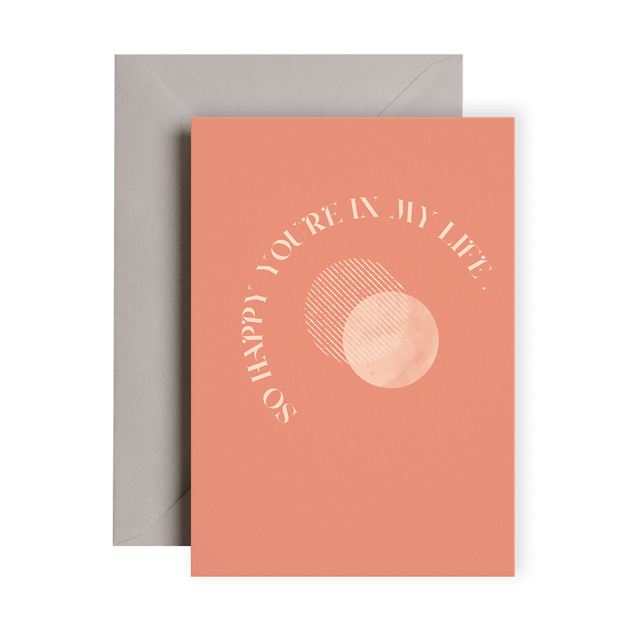Happy You're In My Life Card
