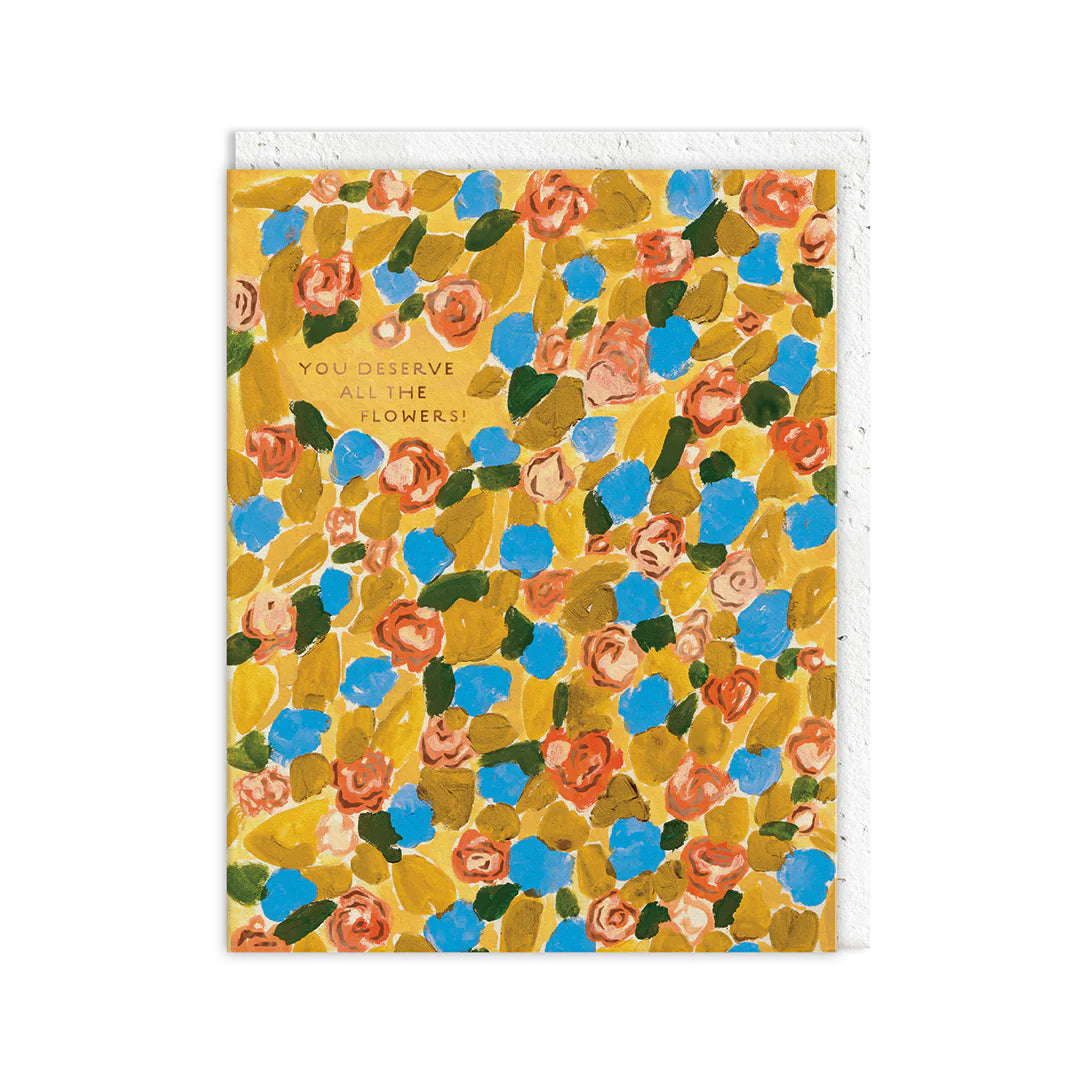 You Deserve All The Flowers Card