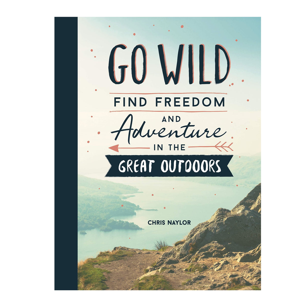 Go Wild, Find Freedom & Adventure In The Great Outdoors