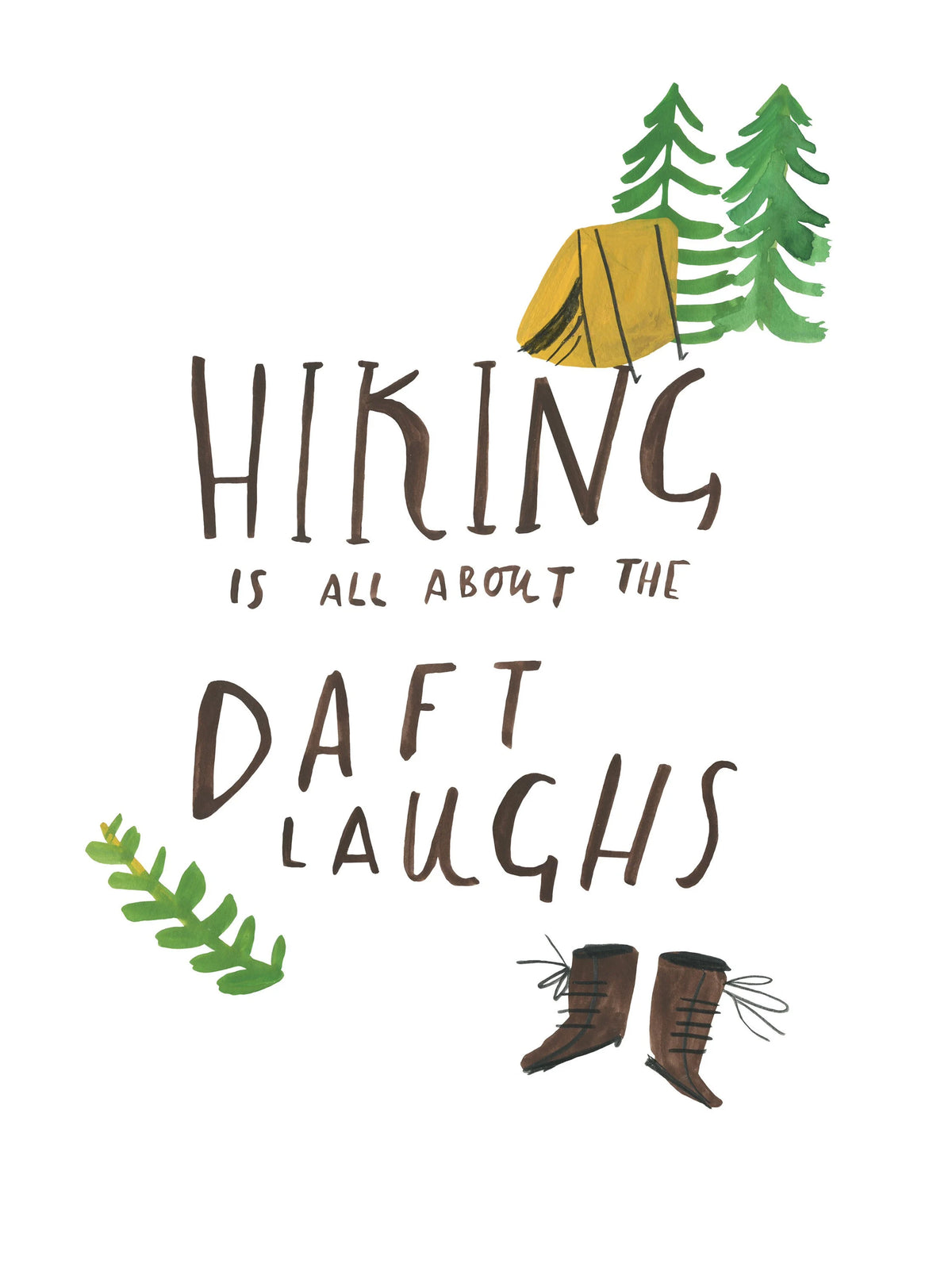 Hiking Is All About The Daft Laughs Print
